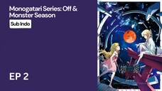 Anime Monogatari Series: Off & Monster Season (EP2)