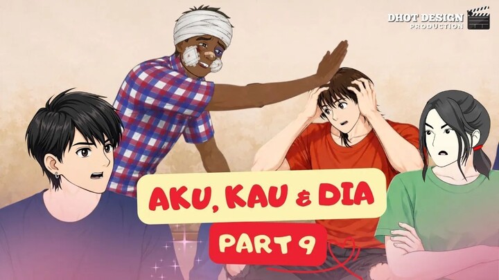 Aku, Kau & Dia PART 9 - Drama Animasi Ft. @Dhot