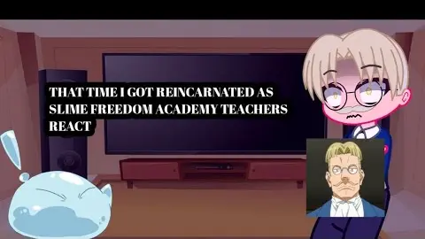that time I got reincarnated as slime freedom academy teachers react || infinity reactions