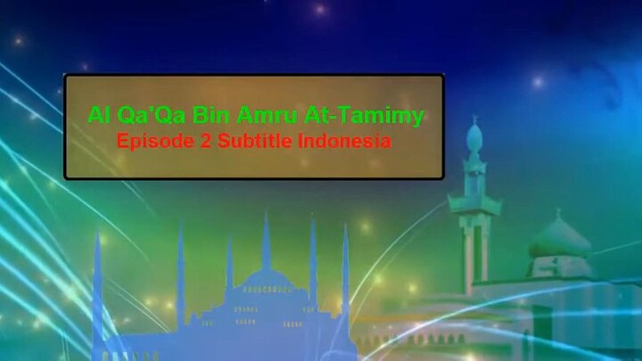 Al QAQA bin amru at tamimy ep 2