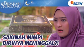 Apa Nih? Sakinah Mimpi Dirinya Meninggal?! | Bidadari Surgamu - Episode 78