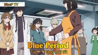 Blue Period Tập 7 - Trạng thái tốt