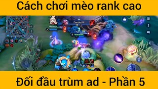 Cách chơi mèo rạn cao đối đầu trùm ad #5