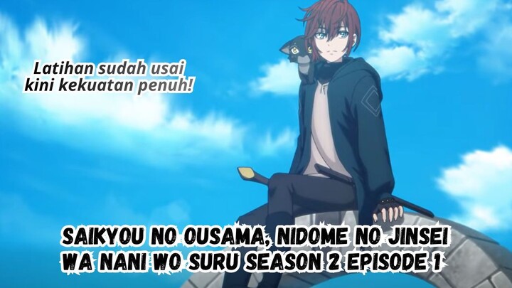 Saikyou no Ousama, Nidome no Jinsei wa Nani wo Suru Season 2 Episode 1: Latihan Sudah Usai!