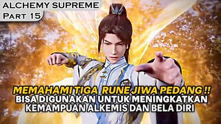 AKHIRNYA BISA MEMAHAMI TIGA RUNE TERSULIT DALAM MONUMEN JIWA PEDANG - ALUR ALCHEMY SUPREME PART 15