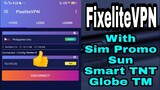FixeliteVPN - With Sun Globe TM Smart TNT Promo Sim || 100% Working