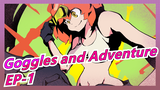 Goggles and Adventure | EP-1