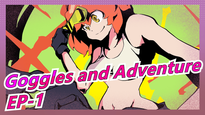 Goggles and Adventure | EP-1