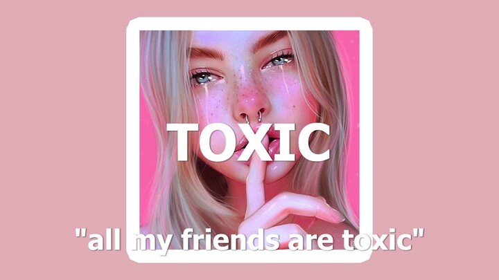 Lyrics + Vietsub | Toxic - BoyWithUke "all my friends are toxic"