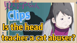 [Mieruko-chan]  Clips | Is the head teacher a cat abuser?