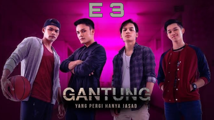 Gantung The Series E3 Sub Indo (2018)