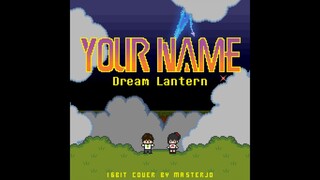 [16BIT] Dream Lantern - Radwimps (Kimi No Nawa OST)