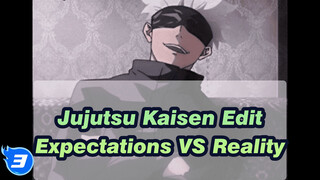 Jujutsu Kaisen Edit
Expectations VS Reality_3