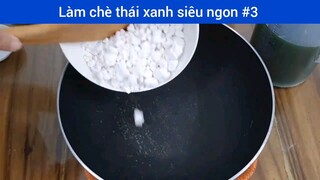 Làm chè thái xanh siêu ngon p3