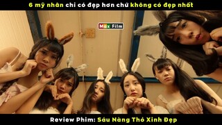 6 mỹ nhân chỉ có đẹp hơn chứ không có đẹp nhất - review phim Sáu Nàng Thỏ Xinh Đẹp