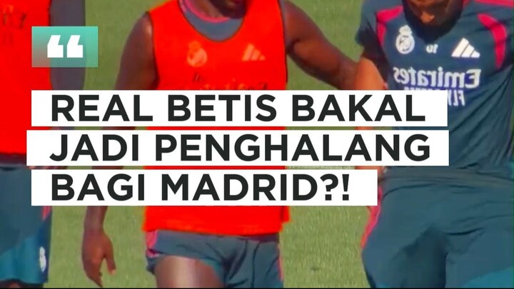 Real Madrid siap menghadapi Real Betis! Los Blancos mengawali musim dengan tiga kemenangan beruntun