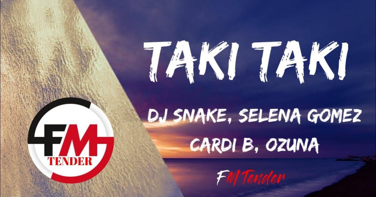Taki Taki - DJ Snake, Selena Gomez, Cardi B, Ozuna (Lyrics) bilibili.