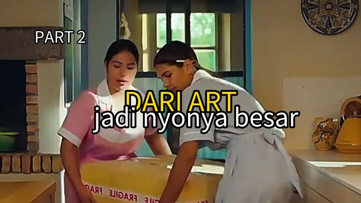 Part 2, dari ART jadi nyonya besar 🔥