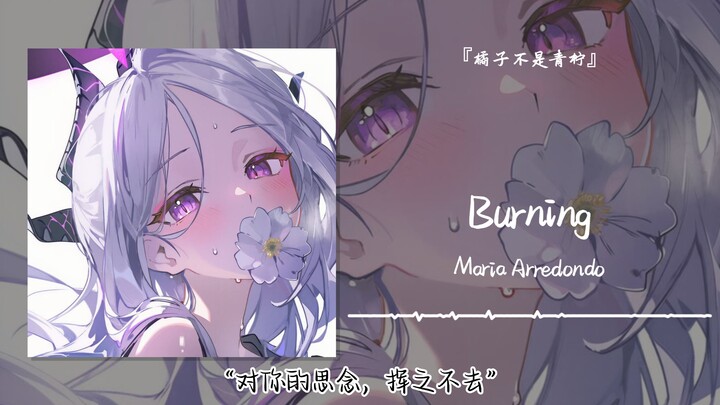 “My longing for you lingers endlessly” || “Burning”