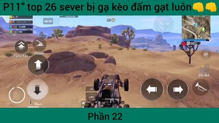 top 26 sever bị gạ Kèo đấm gạt luôn phần 22