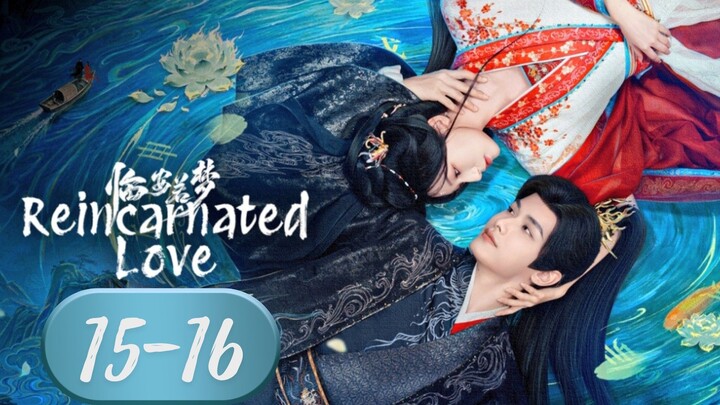 Rᴇɪɴᴄᴀʀɴᴀᴛᴇᴅ LOᴠᴇ - Eᴘɪsᴏᴅᴇ 15-16 [Eɴɢ Sᴜʙ]