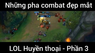Những pha combat đẹp lol huyền thoại #3