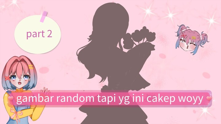 gambar random, tapi yg ini cakep wooyyy😋(part 2)