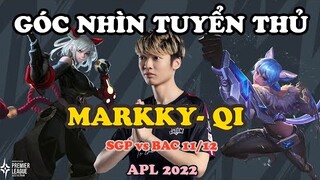 GÓC NHÌN TUYỂN THỦ: MARKKY TOP LANE SỐ 1 RPL CẦM QI CHẤM DỨT GIẤC MƠ CỦA SGP | APL 2022: VIỆT NAM