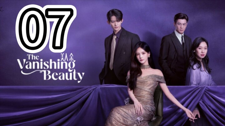 π¨π³ The Vanishing Beauty (Eng Sub) Episode 7