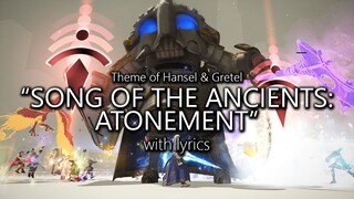 "Song of the Ancients - Atonement" with Lyrics (Hansel & Gretel Theme) | Final Fantasy XIV