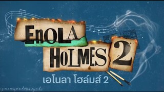 Enola Holmes 2 - เอโนลา โฮล์มส์ 2 | ตัวอย่าง (พากย์ไทย)