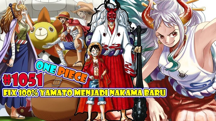 Fix 100% Yamato Akan Jadi NAKAMA BARU [One Piece 1051] Yamato Jadi Kru Baru Bajak Laut Topi Jerami?