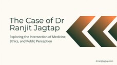 The Case of Dr Ranjit Jagtap: Exploring the Intersection of Medicine, Ethics, and Public Perception