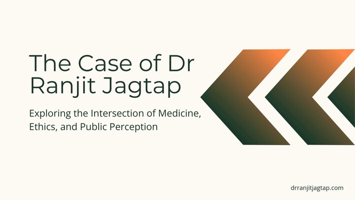 The Case of Dr Ranjit Jagtap: Exploring the Intersection of Medicine, Ethics, and Public Perception