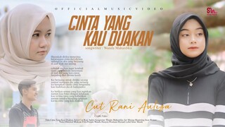 Cut Rani Auliza - Cinta Yang Kau Duakan (Official Music Video)