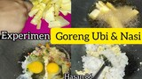 Experiment Goreng Ubi & Nasi + Telur