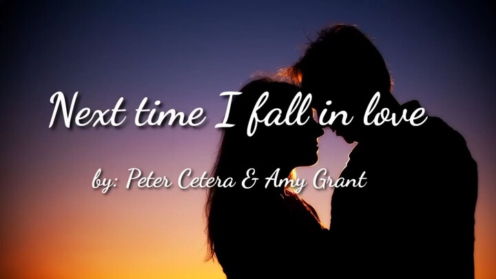 Next Time I Fall In Love/By Peter Cetera & Amy Grant/MV Lyrics HD
