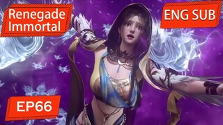 ENG SUB | Renegade Immortal [EP66 Part1] english