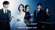 Marry my husband Ep13