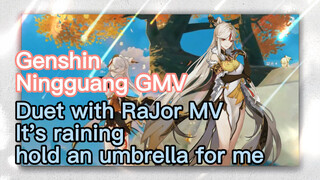 [Genshin Ningguang GMV ] Duet with RaJor MV, It's raining, hold an umbrella for me