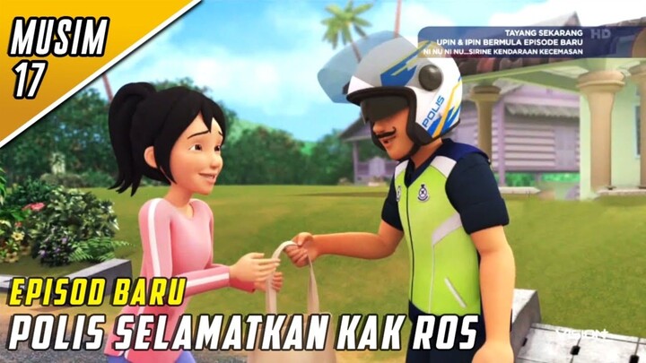 Polis selamatkan kak Ros - Upin Ipin musim 17 full movie