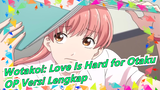 [Wotakoi: Love Is Hard for Otaku] [CN / JP / EN] OP Versi Lengkap