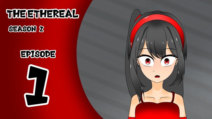 The Ethereal [EPISODE 1 ] S2 ~