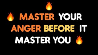 MASTER YOUR ANGER BEFORE IT MASTERS YOU- MOTIVATIONAL SPEECH