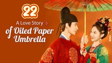 A Love Story Of Oiled Paper Umbrella Episode 22