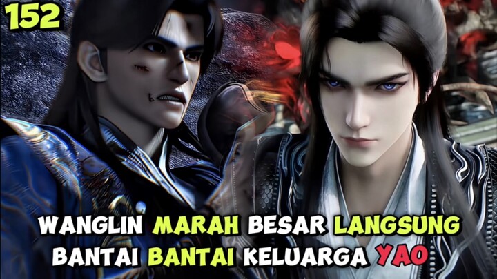 RI 152 | WANGLIN MURKA ‼️ LANGSUNG MEMBANTAI TUAN MUDA KELUARGA YAO ‼️ SPOILER RENEGADE IMMORTAL 152