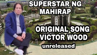 VCTOR WOOD SUPERSTAR NG MAHIRAP | ORIGINAL SONG | UNRELEASED SONG | FIRST TO LISTEN