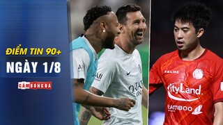 Điểm tin 90+ ngày 1/8 | Neymar phản bác khi Messi bị chỉ trích; Sao Việt Kiều trở lại V-League