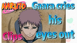 [NARUTO]  Clips | 
Gaara cries his eyes out