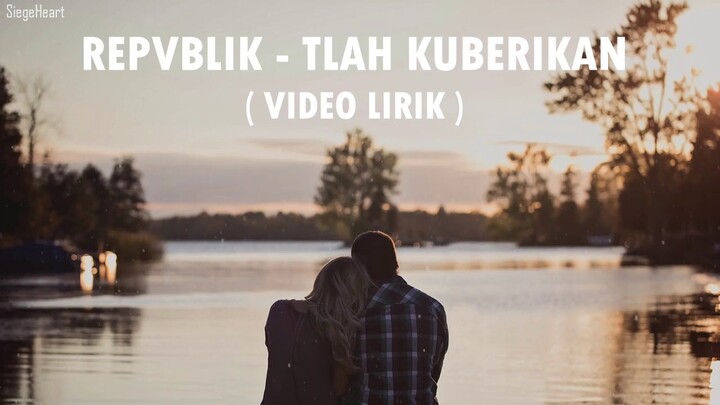 Repvblik - Tlah Kuberikan (Video Lirik)